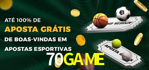 70GAME Ate 100% de Aposta Gratis